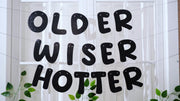 Fulmoon Older Wiser Hotter Banner Birthday sign, Champaign Gold